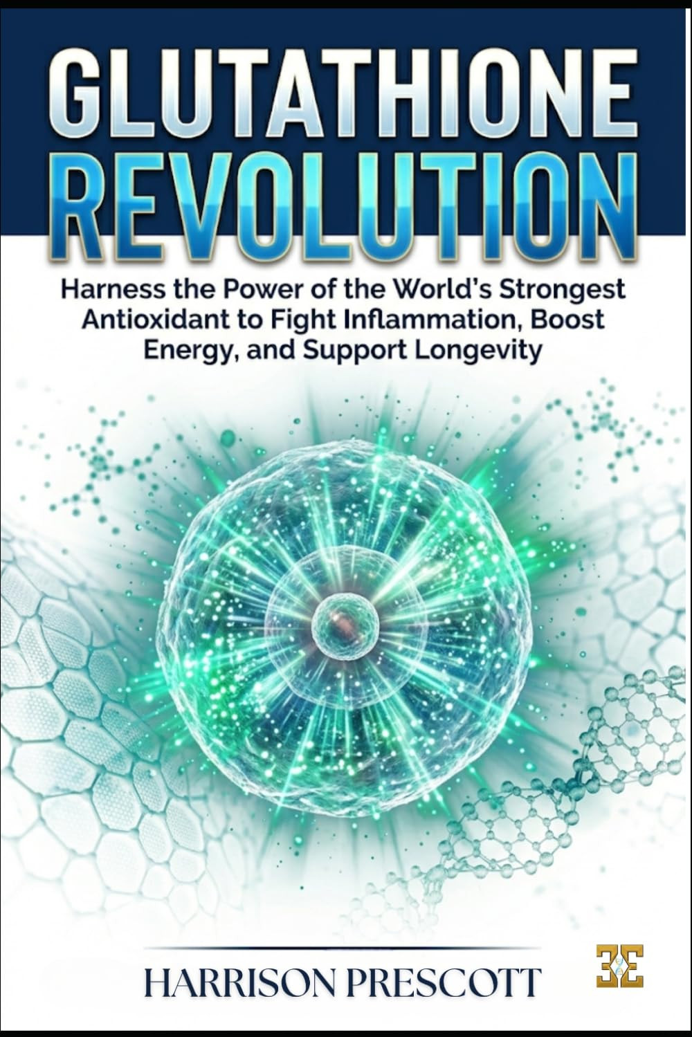 GLUTATHIONE REVOLUTION: Harness the Power of the World’s Strongest Antioxidant t