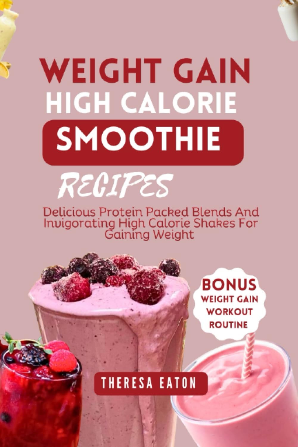 WEIGHT GAIN HIGH-CALORIE SMOOTHIE RECIPES: Delicious Protein-Packed Blends…
